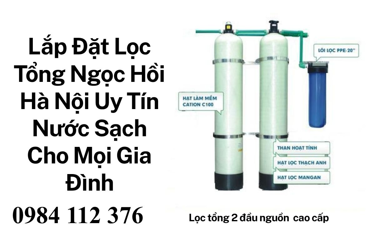 Lắp Đặt Lọc Tổng Ngọc Hồi Hà Nội Uy Tín – Nước Sạch Cho Mọi Gia Đình