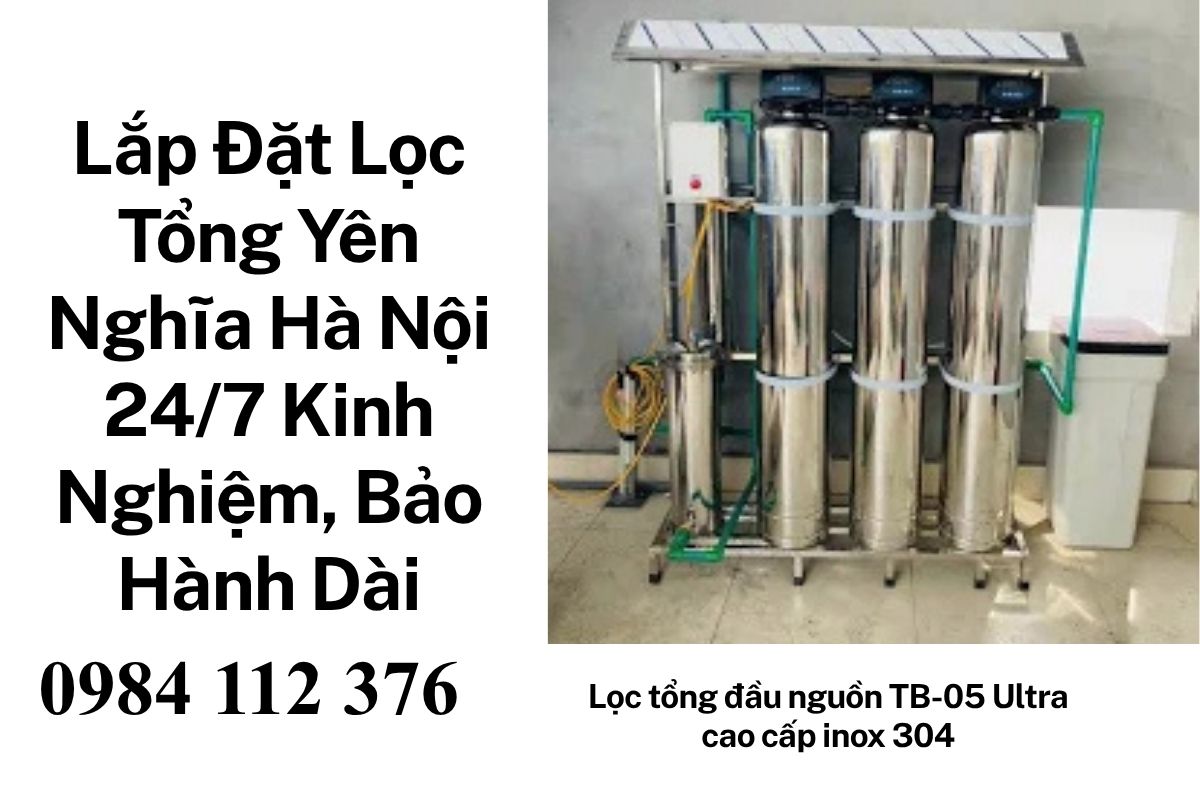 Thay Vật Liệu Lọc Tổng Sinh Hoạt Tại Yên Nghĩa Thợ Lâu Năm, Bảo Hành Dài