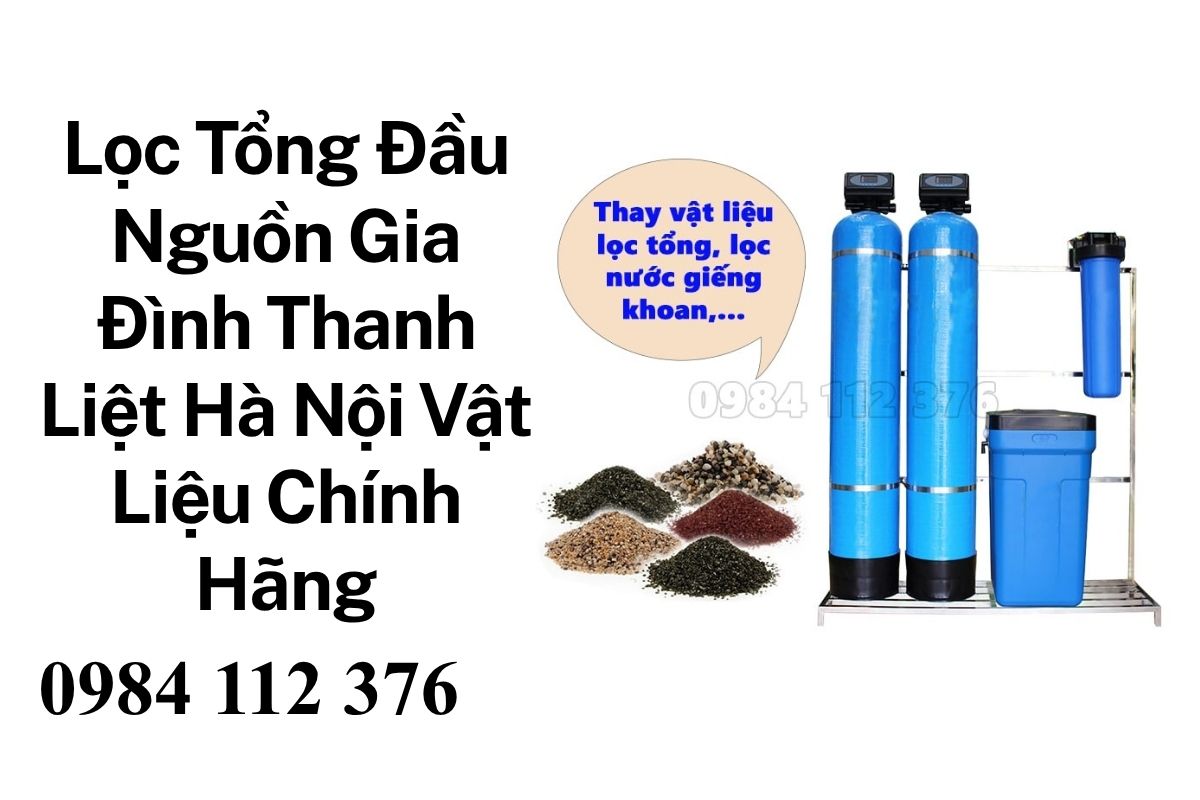 Lọc Tổng Đầu Nguồn Gia Đình Thanh Liệt Hà Nội – Vật Liệu Chính Hãng, Uy Tín Cao
