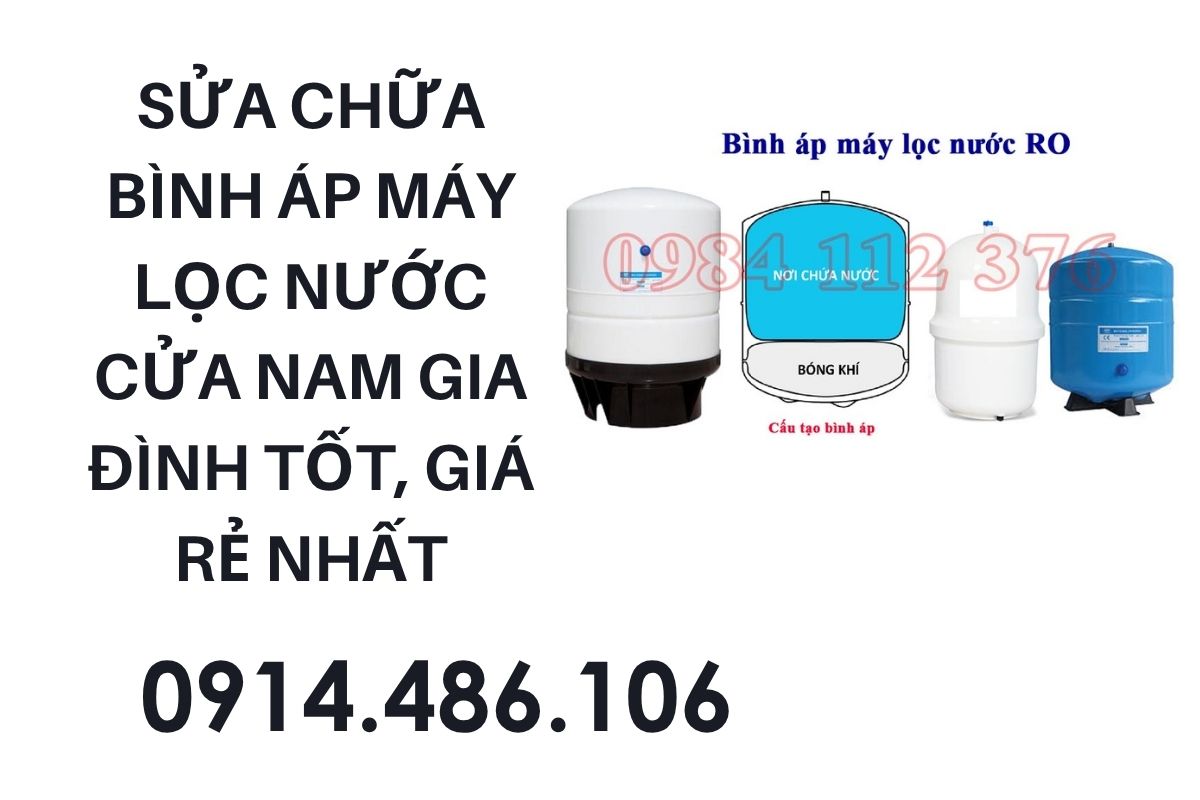 Sửa Chữa Bình Áp Máy Lọc Nước Cửa Nam Gia Đình Tốt, Giá Rẻ, Có Bảo Hành