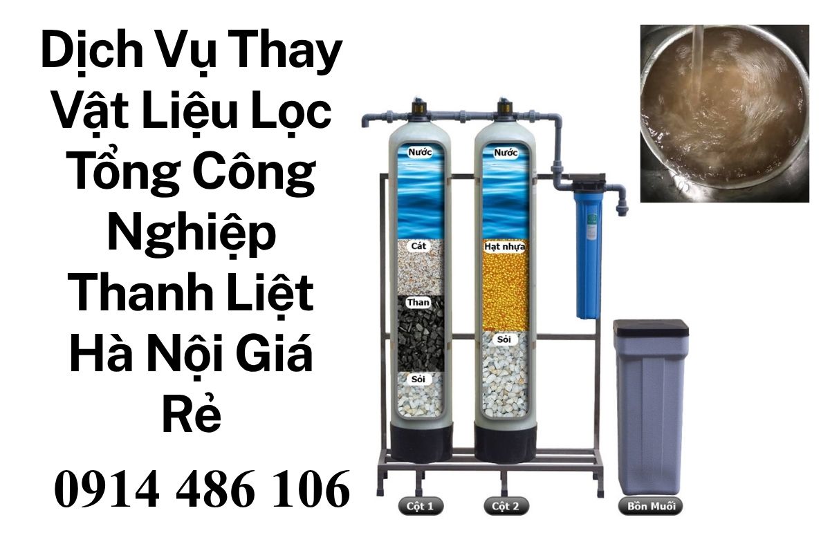 Dịch Vụ Thay Vật Liệu Lọc Tổng Công Nghiệp Thanh Liệt Hà Nội Giá Rẻ, Chính Hãng, Có Hóa Đơn VAT