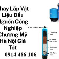 Thay Lắp Vật Liệu Lọc Tổng Đầu Nguồn Công Nghiệp Chương Mỹ Giá Rẻ, Bảo Hành Dài Hạn