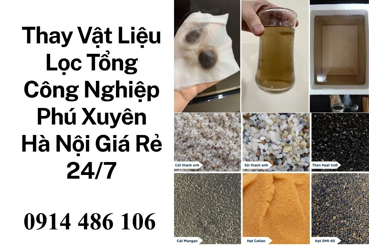Thay Vật Liệu Lọc Tổng Công Nghiệp Phú Xuyên Hà Nội Giá Rẻ, Chính Hãng