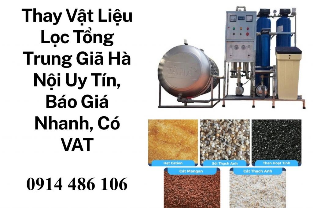 Thay Vật Liệu Lọc Tổng Trung Giã Hà Nội Uy Tín, Báo Giá Nhanh, Có VAT