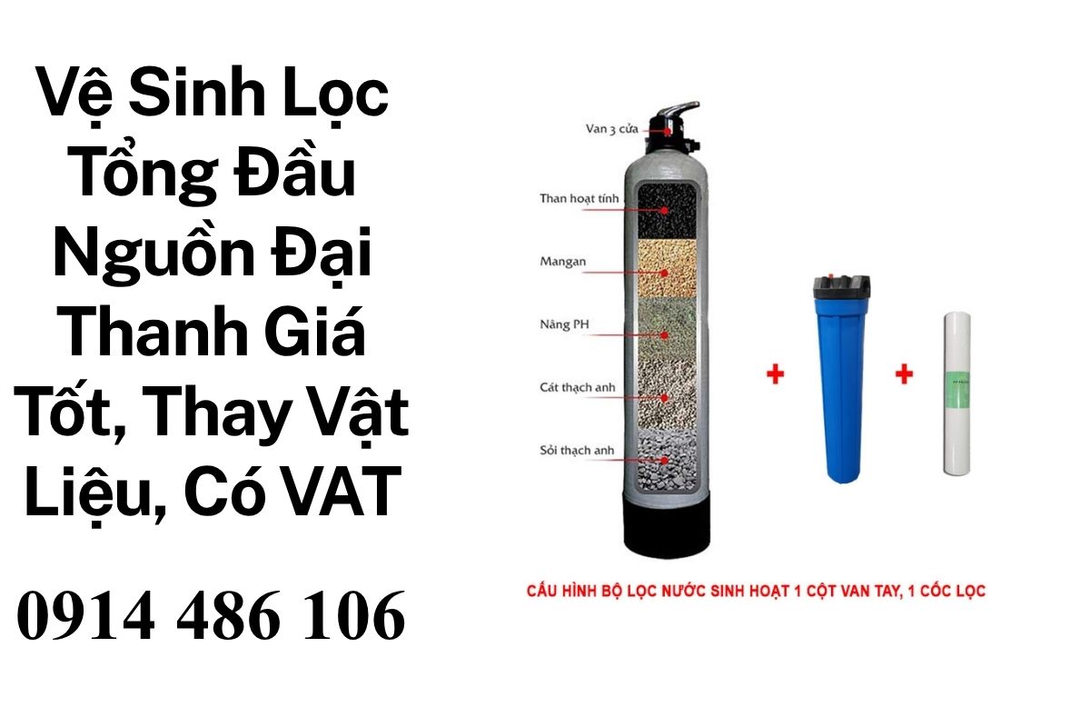Vệ Sinh Lọc Tổng Đầu Nguồn Đại Thanh Giá Tốt, Thay Vật Liệu, Có VAT