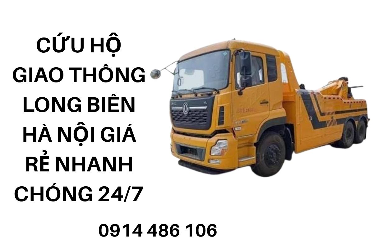 Cứu Hộ Giao Thông Long Biên Hà Nội Giá Rẻ Nhanh Chóng 24/7