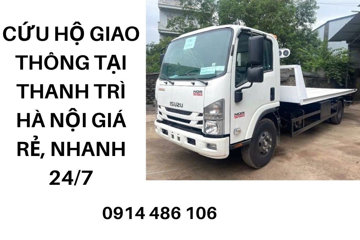 Cứu Hộ Giao Thông Tại Thanh Trì Hà Nội Giá Rẻ, Nhanh 24/7