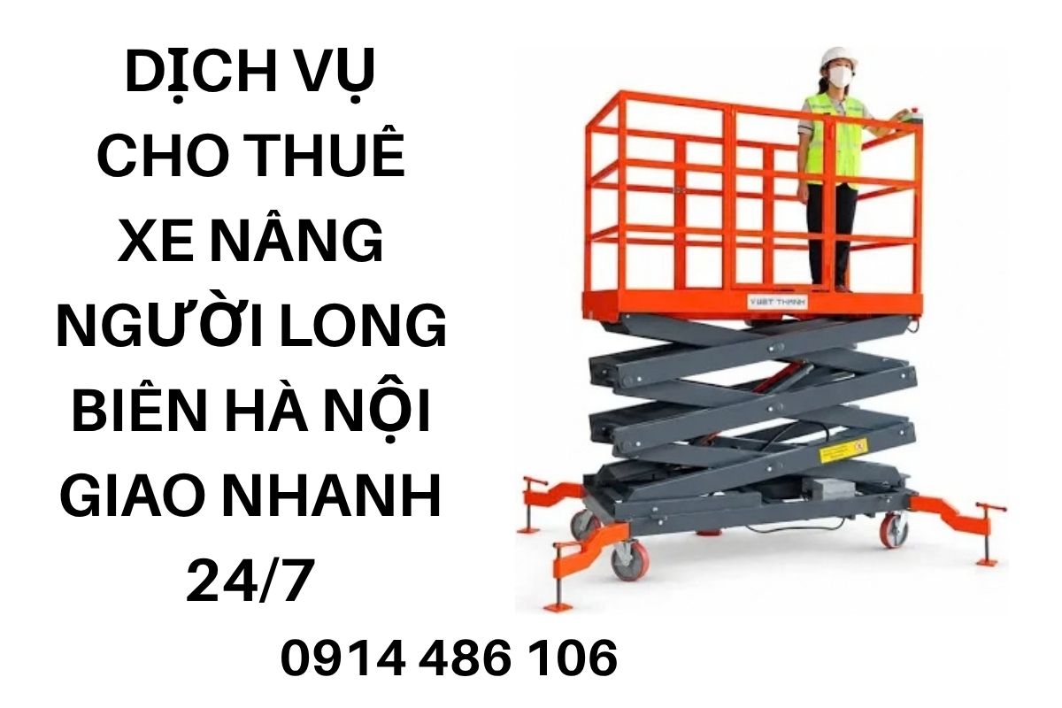 Dịch Vụ Cho Thuê Xe Nâng Người Long Biên Hà Nội  Giao Nhanh 24/7