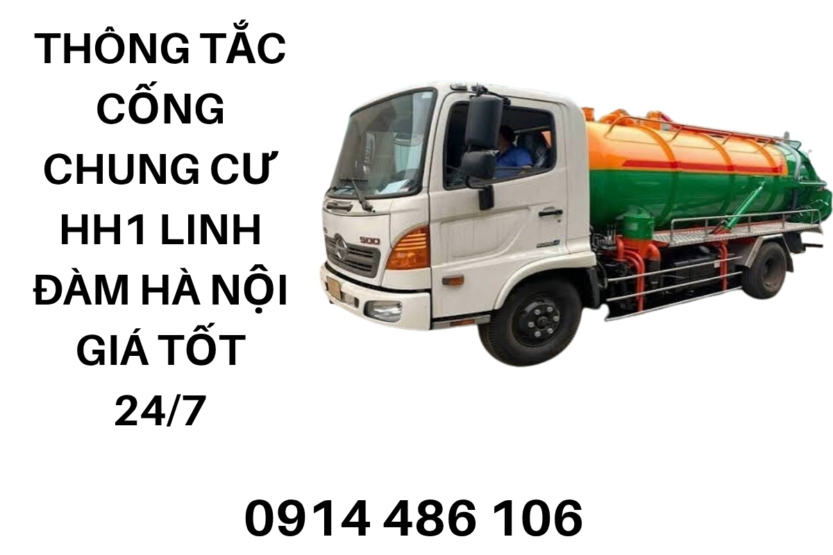 Thông Tắc Cống Chung Cư HH1 Linh Đàm Hà Nội Giá Tốt, Xe Chuyên Dụng 24/7