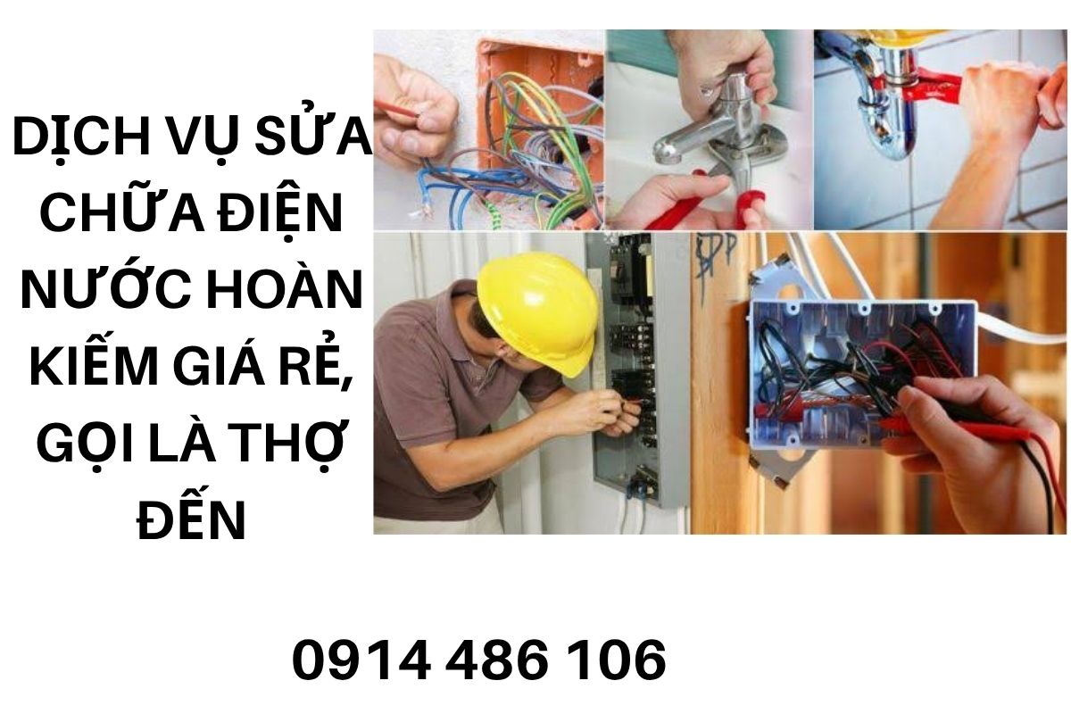 Dịch Vụ Sửa Chữa Điện Nước Hoàn Kiếm Giá Rẻ, Uy Tín, Có Mặt Nhanh 24/7