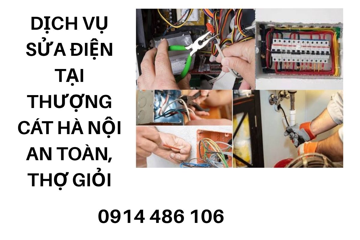 Dịch Vụ Sửa Điện Tại Thượng Cát Hà Nội Uy Tín, An Toàn, Chuyên Nghiệp