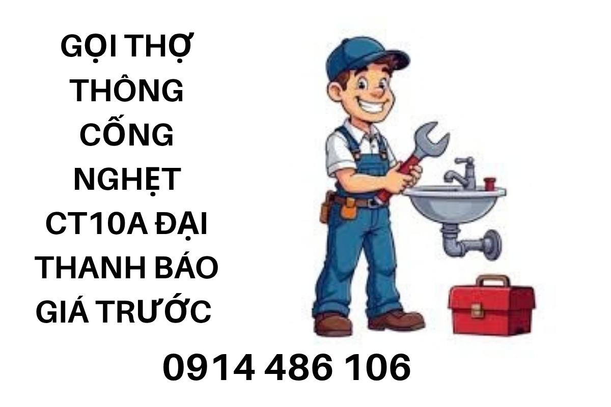 Gọi Thợ Thông Cống Nghẹt CT10A Đại Thanh – Báo Giá Trước Khi Làm