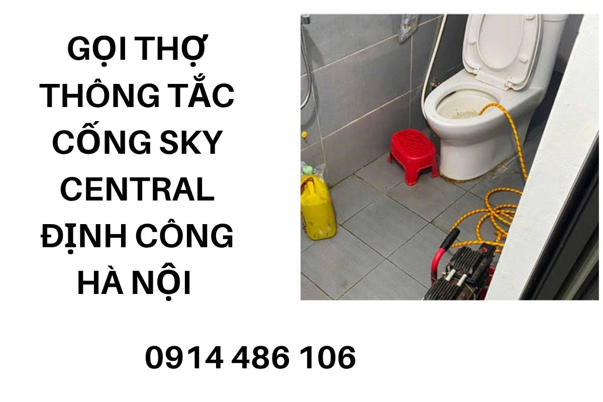Thông Tắc Cống Sky Central Định Công Hà Nội – Báo Giá Trước