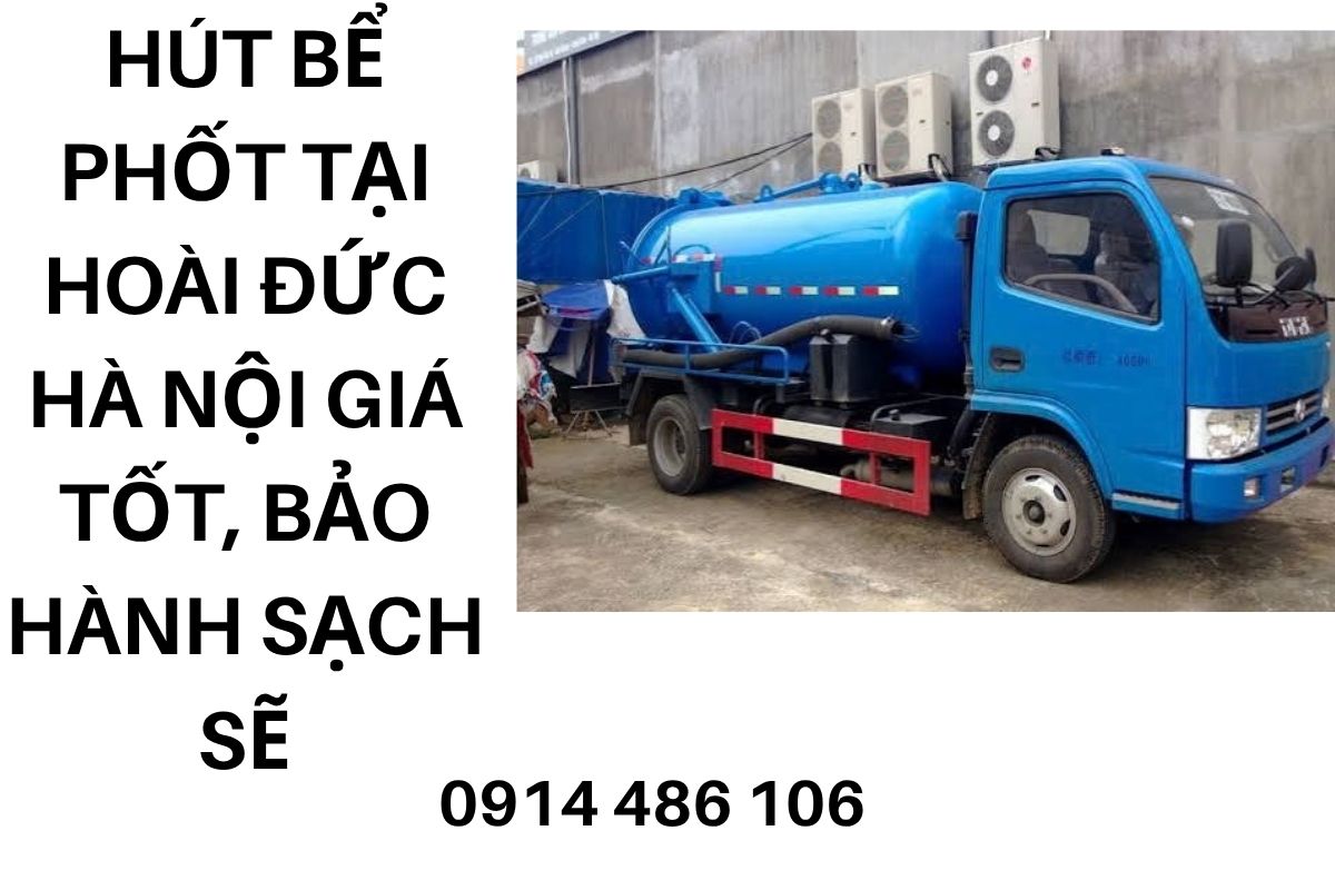 Hút Bể Phốt Tại Hoài Đức Hà Nội Giá Tốt, Bảo Hành Sạch Sẽ