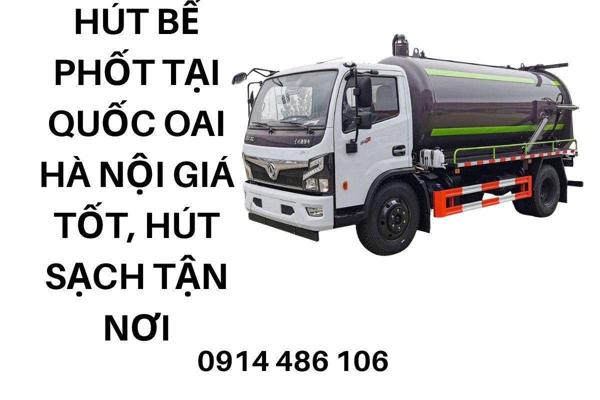 Hút Bể Phốt Tại Quốc Oai Hà Nội Giá Tốt, Hút Sạch Tận Nơi