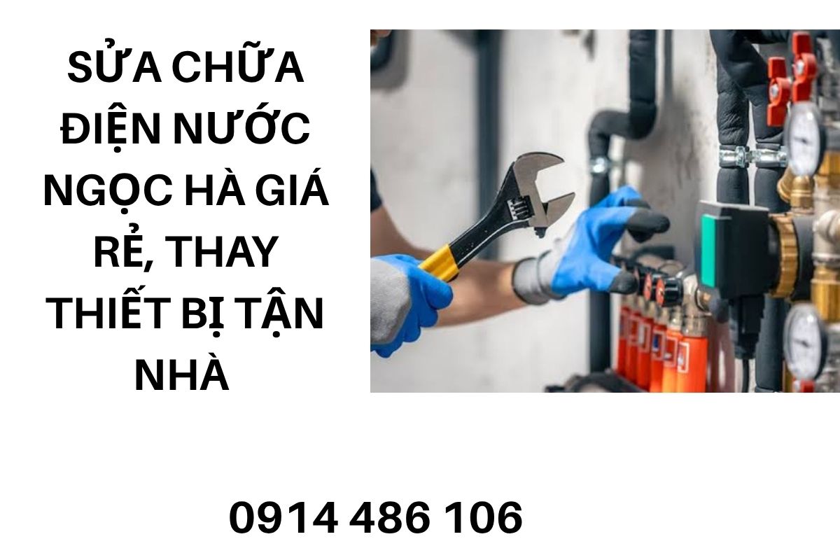 Sửa Chữa Điện Nước Ngọc Hà Giá Rẻ, Thay Thiết Bị Tận Nhà