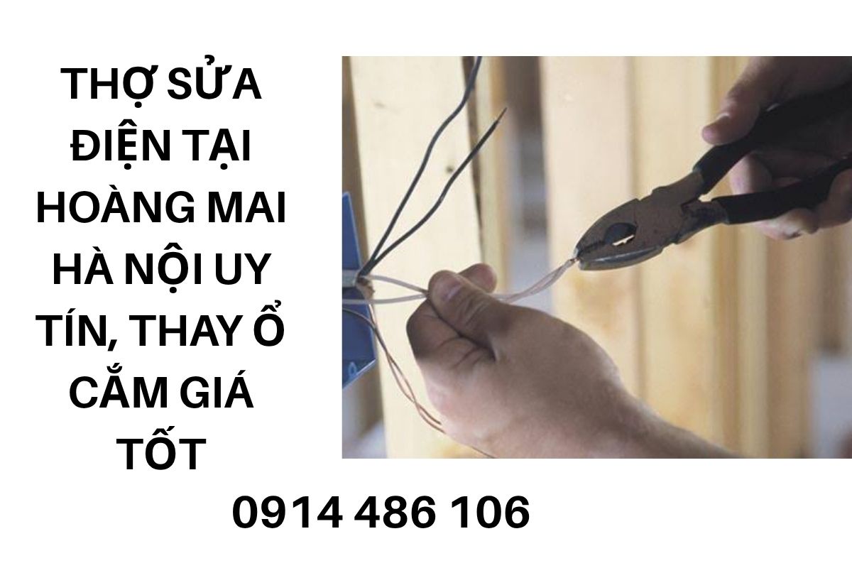 Thợ Sửa Điện Hoàng Mai Hà Nội Uy Tín, Thay Ổ Cắm Giá Tốt