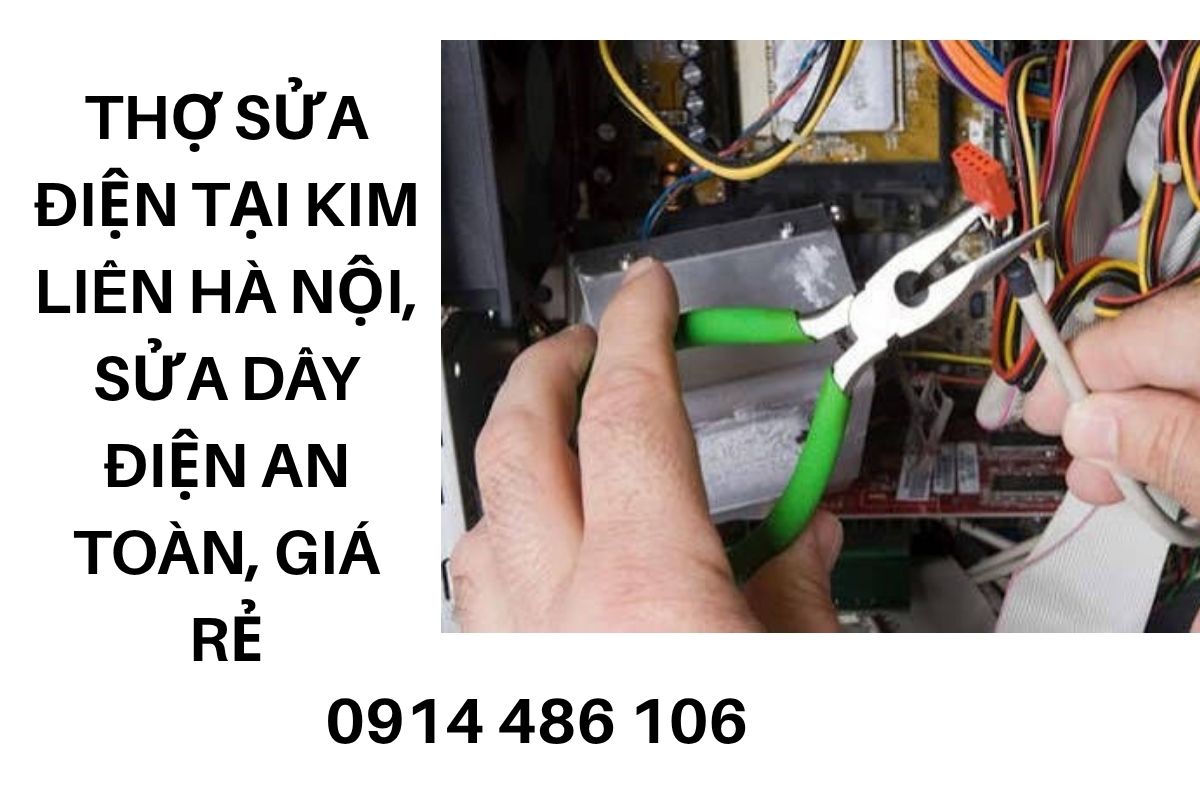 Thợ Sửa Điện Tại Kim Liên Hà Nội, Sửa Dây Điện An Toàn, Giá Rẻ