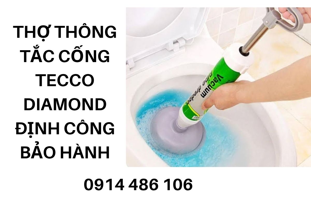 Thợ Thông Tắc Cống Tecco Diamond Định Công, Bảo Hành Rõ Ràng