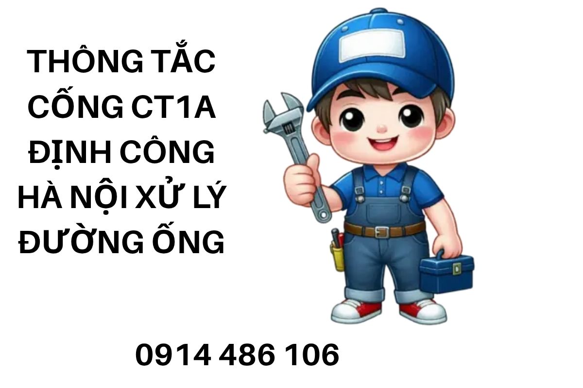 Thông Tắc Cống CT1A Định Công Hà Nội Uy Tín, Xử Lý Đường Ống Thoát Nước