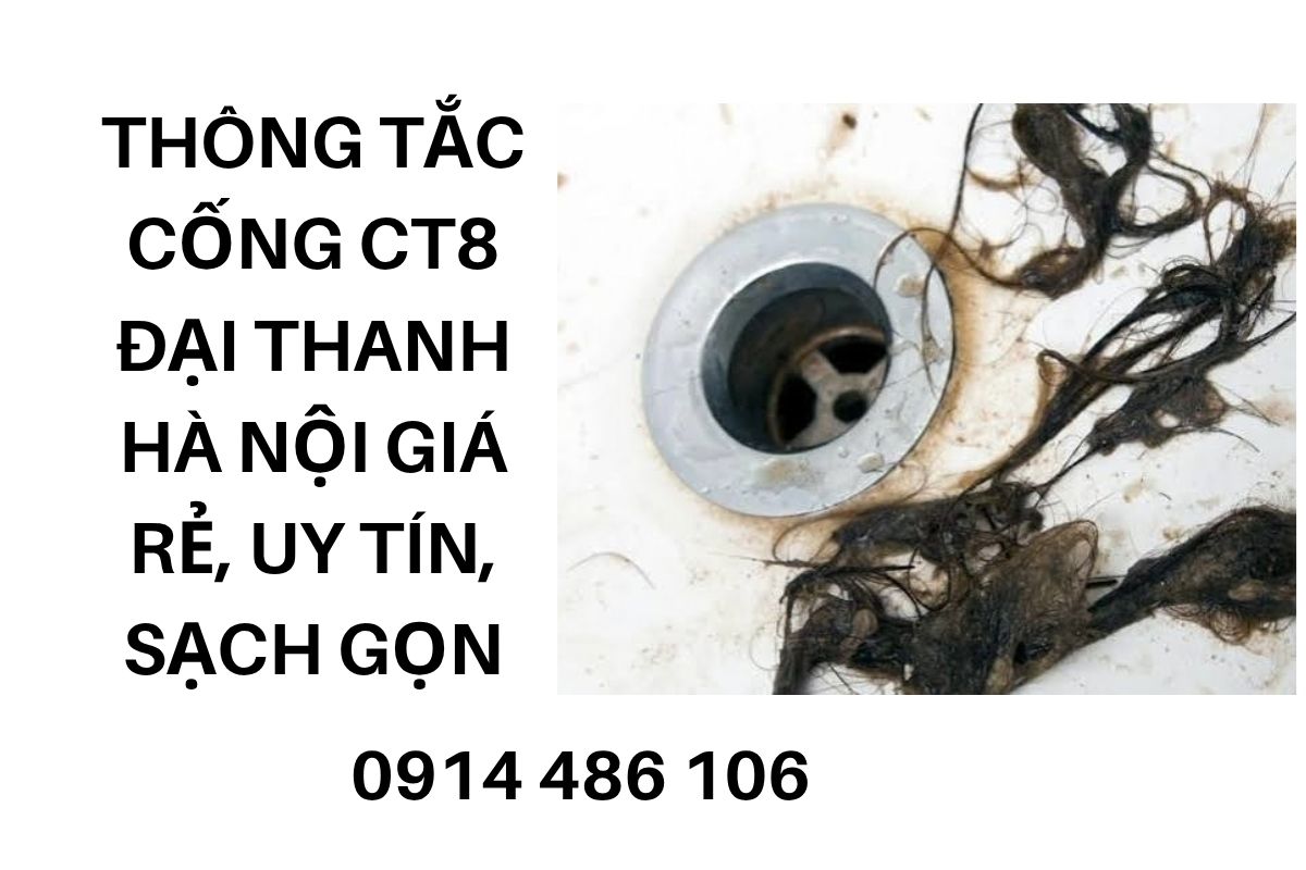 Thợ Thông Tắc Cống CT8 Đại Thanh Uy Tín, Chi Phí Hợp Lý