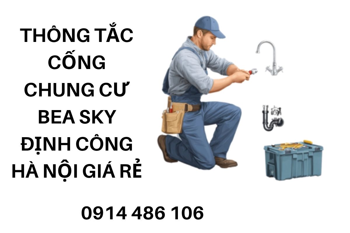 Thông Tắc Cống Chung Cư Bea Sky Định Công Hà Nội Giá Rẻ, Uy Tín