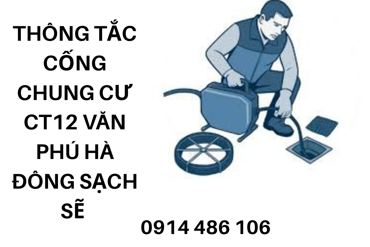 Thông Tắc Cống Chung Cư CT12 Văn Phú Hà Đông Sạch Sẽ, Gọi Đến Nhanh Chóng