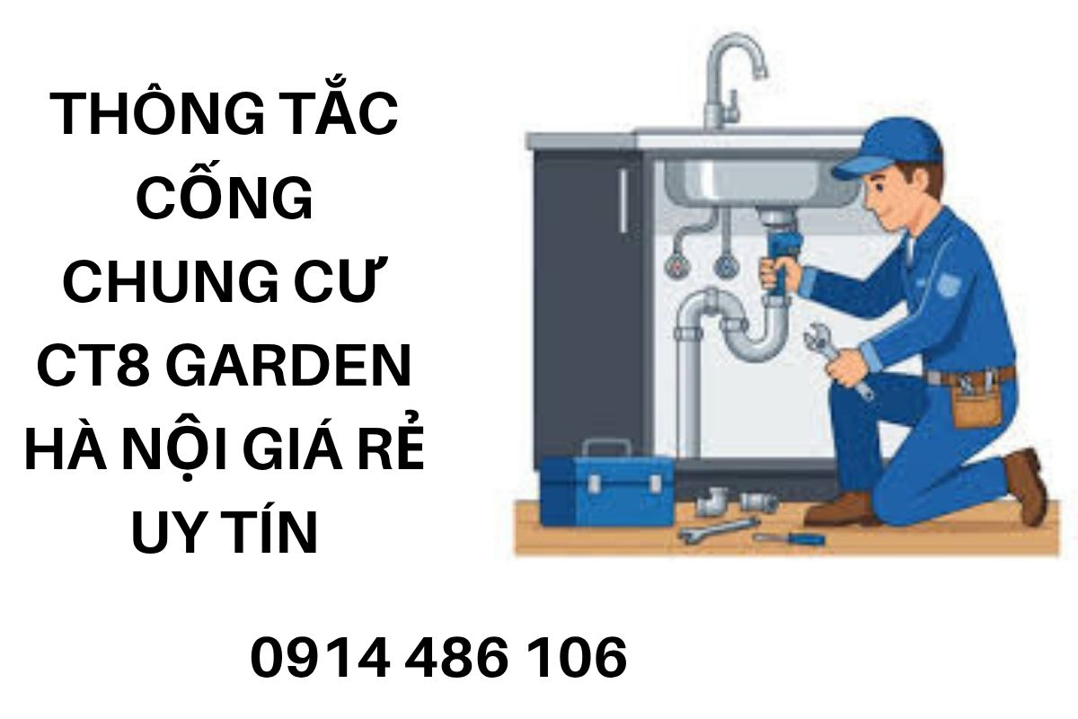 Thông Tắc Cống Chung Cư CT8 Garden Hà Nội Giá Rẻ Uy Tín