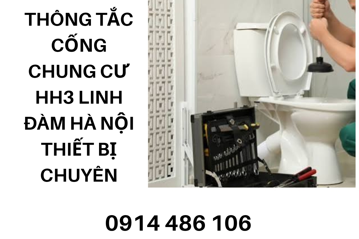 Thông Tắc Cống Chung Cư HH3 Linh Đàm Hà Nội Bằng Thiết Bị Chuyên Dụng