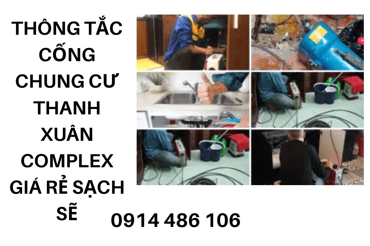 Thông Tắc Cống Chung Cư Thanh Xuân Complex Lê Văn Thiêm Giá Rẻ, Uy Tín, Bảo Hành