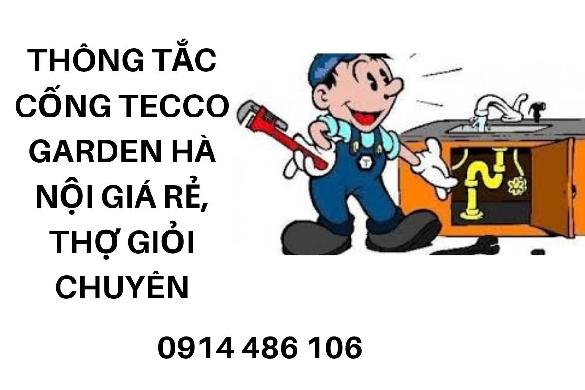 Thông Tắc Cống Tecco Garden Hà Nội Giá Rẻ, Thợ Giỏi